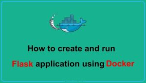 How To Dockerize A Flask Application TecAdmin