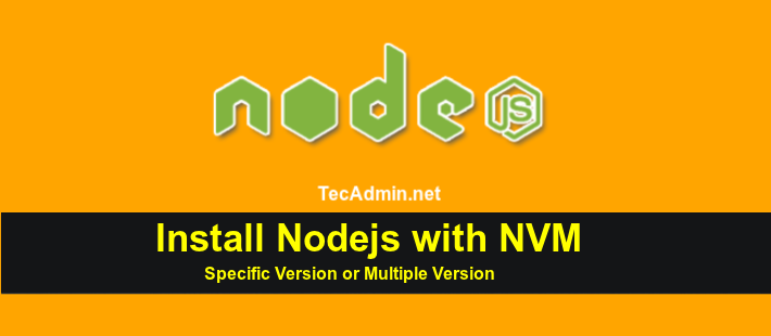 Node.Js Installation With Nvm - Tecadmin