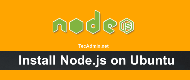 How To Install Latest Node js On Ubuntu With PPA TecAdmin