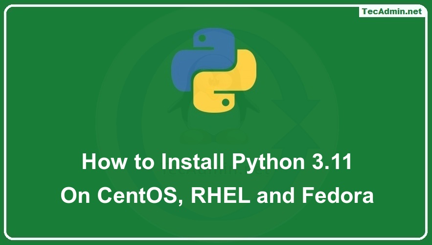 How To Install Python 3 11 On CentOS 9 8 Fedora TecAdmin