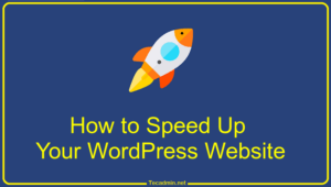 Simple Ways To Speed Up Your WordPress Website – TecAdmin