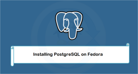 How To Install PostgreSQL and pgAdmin4 in Fedora