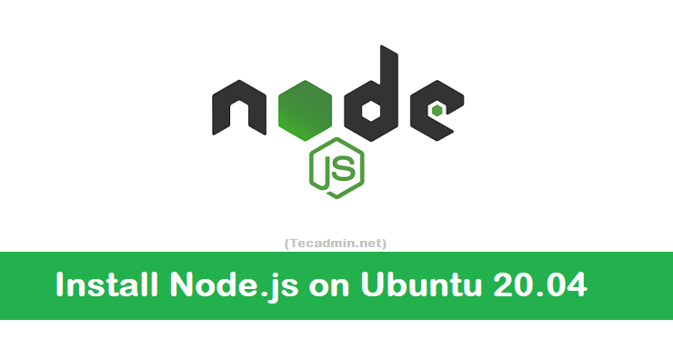 How to Install Node.js on Ubuntu 20.04