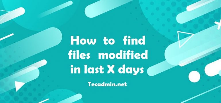 Linux find files modified in last X days