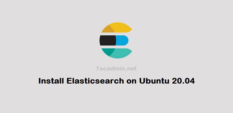 How To Install Elasticsearch on Ubuntu 20.04
