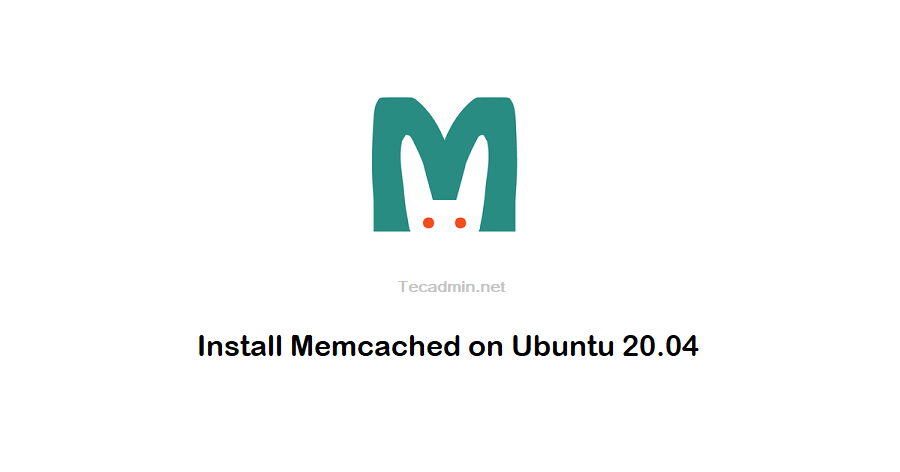How To Install Memcached on Ubuntu 20.04