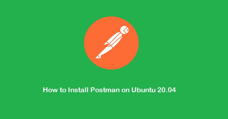 How to Install Postman on Ubuntu 20.04 – TecAdmin