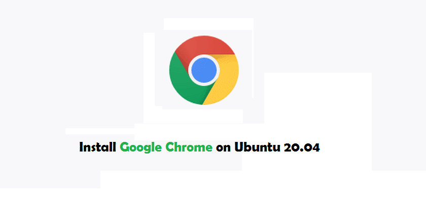 Install Chrome Ubuntu 20.04