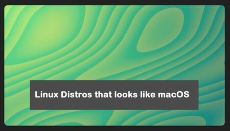 Best Linux Distros looks Like macOS