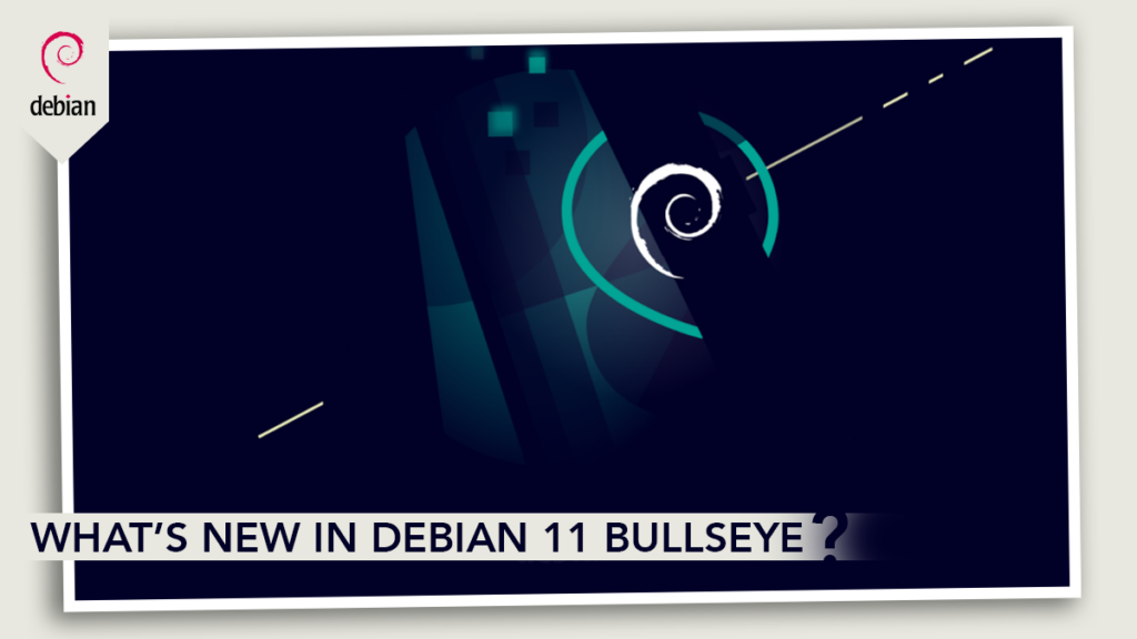 debian-11-bullseye-released-here-are-the-new-features-tecadmin