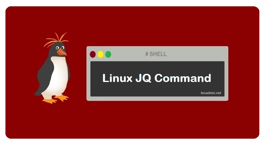 JQ Command In Linux With Examples TecAdmin