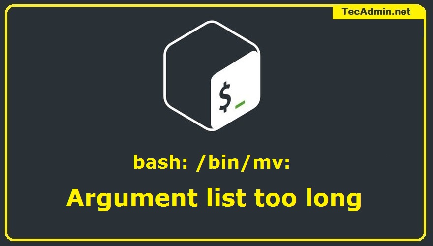 Resolved) -bash: /bin/mv: Argument list too long – TecAdmin