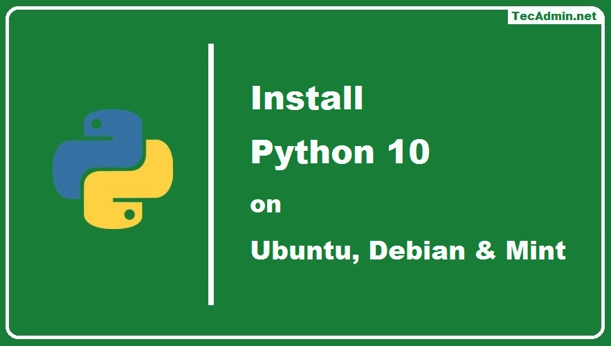 How To Install Python 3 10 On Ubuntu Debian Linux Mint TecAdmin