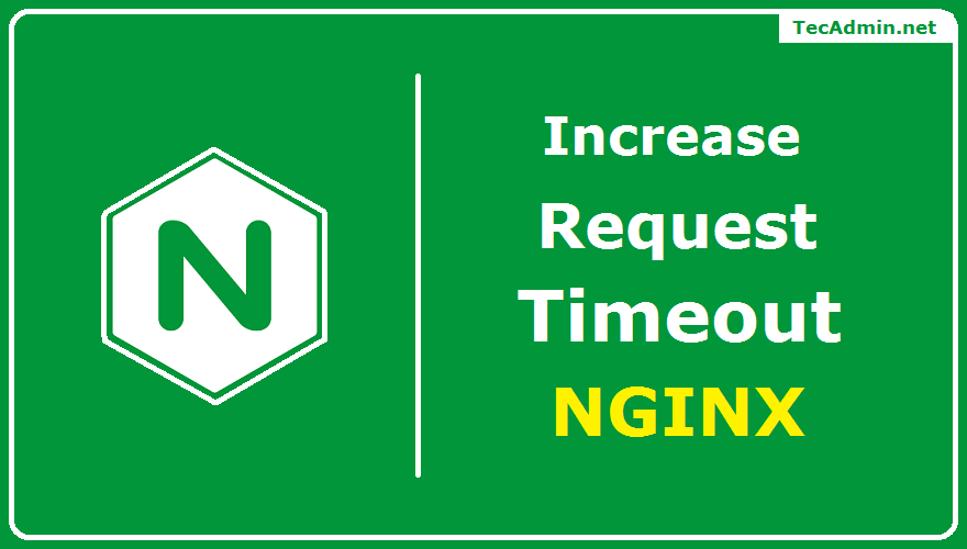 How To Increase Request Timeout In NGINX TecAdmin