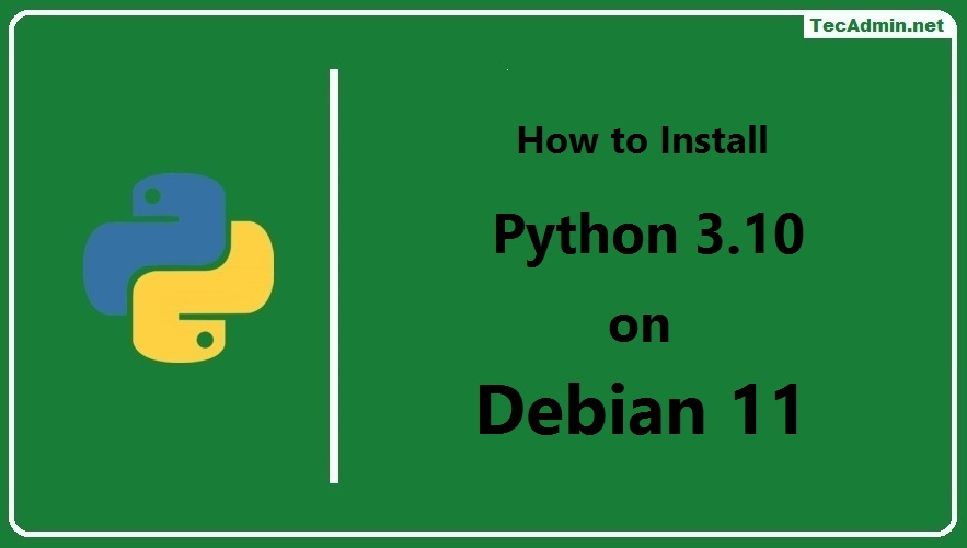 How To Install Python 3 10 On Debian 11 10 TecAdmin