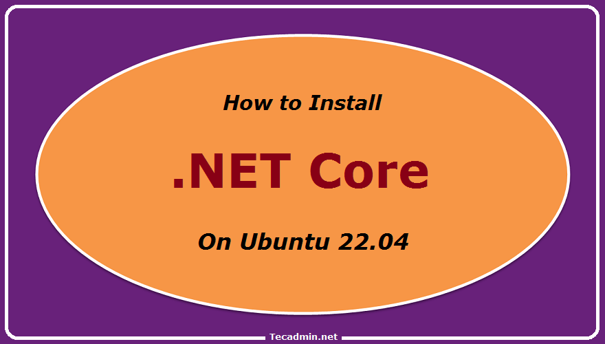 How To Install .Net Core (Dotnet) On Ubuntu 22.04 – Tecadmin