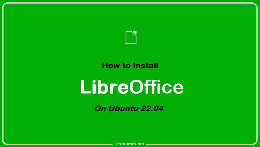 How To Install LibreOffice on Ubuntu  – TecAdmin