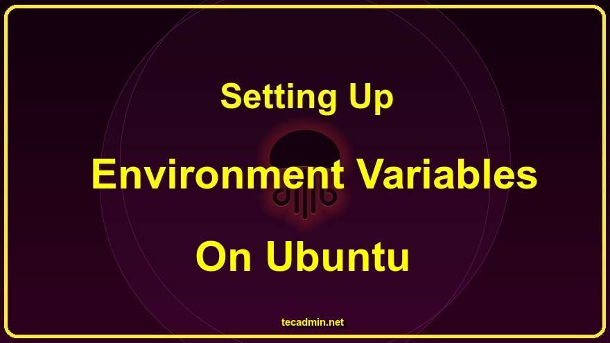 Setting Up Environment Variables On Ubuntu TecAdmin