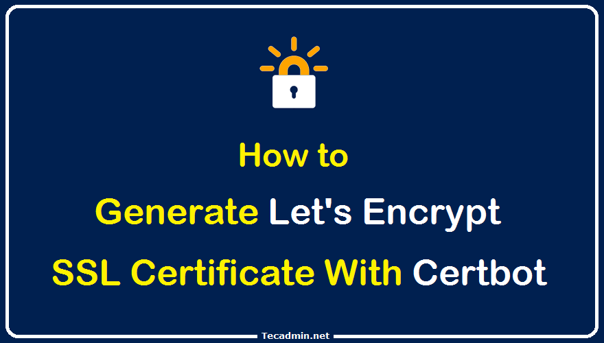 Cortar puñetazo Permanecer How to Generate Let's Encrypt SSL using Certbot – TecAdmin