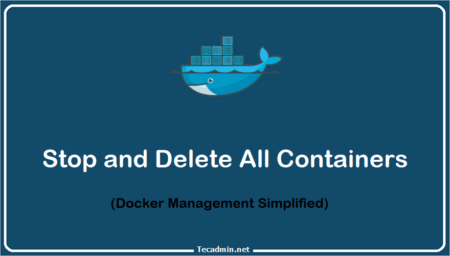 Stop and Delete All Containers Efficiently