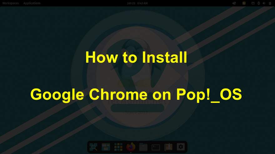 How to Install Google Chrome in Pop!_OS –