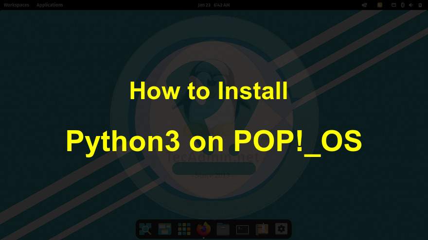 How To Install Python 3 11 On Pop OS 3 Methods TecAdmin