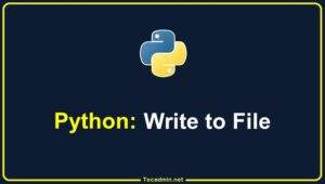 Python Write To File – TecAdmin