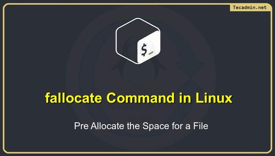 fallocate Command in Linux (Allocate the Space for a File)