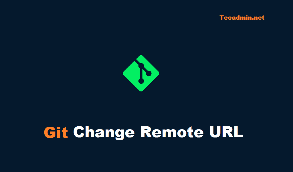 git-change-remote-url-git-remote-set-url-tecadmin