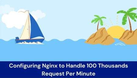 Configuring Nginx to Handle 100 Thousands Request Per Minute