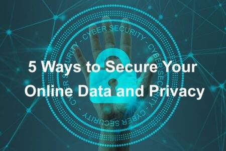 Secure Your Online Data and Privacy