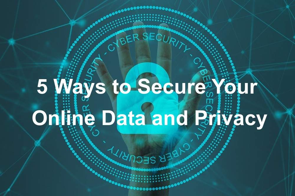 Secure Your Online Data and Privacy