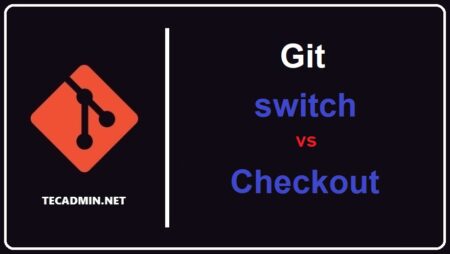 Git Switch vs. Checkout: A Detailed Comparison with Examples